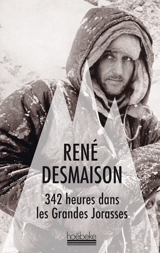 René Desmaison - 342 heures dans les Grandes Jorasses.