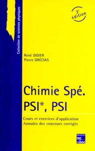 René Didier et Pierre Grécias - Chimie Spe Psi*, Psi. Cours Et Exercices D'Applications, Annales Des Concours Corriges,  2eme Edition.