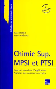 Chimie Sup Mpsi Et Ptsi. Cours Et Exercices D'Applications, Annales Des Concours Corriges, 2eme Edition