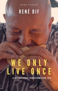 René dif - We only live once - A motivational transformation tale.