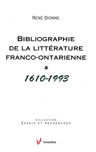 Bibliographie de la littérature franco-ontarienne (1610-1993)