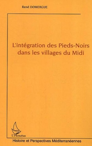 René Domergue - L'intégration des pieds-noirs dans les villages du Midi.
