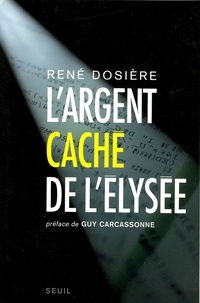 René Dosière - L'argent caché de l'Elysée.
