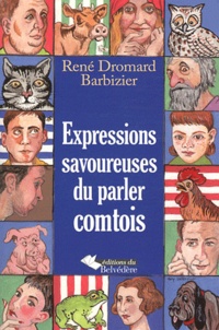René Dromard - Expressions savoureuses du parler comtois.