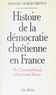 René Dubos - Histoire de la démocratie chrétienne en France - De Chateaubriand à Raymond Barre.