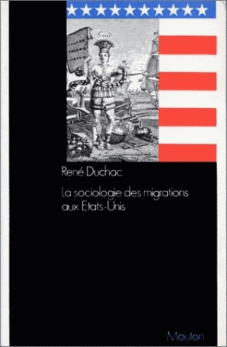 René Duchac - La sociologie des migrations aux Etats-Unis.