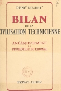 René Duchet - Bilan de la civilisation technicienne - Anéantissement ou promotion de l'homme.