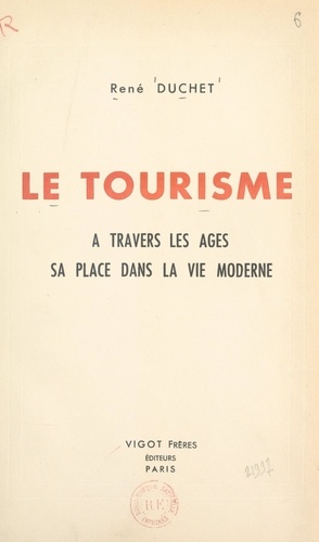 Le tourisme. À travers les âges, sa place dans la vie moderne