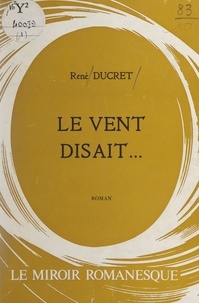 René Ducret - Le vent disait....