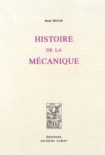 René Dugas - Histoire de la mécanique.