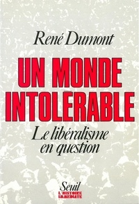 René Dumont - Un Monde intolérable - Le libéralisme en question.