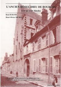 René Durand et Henri-olivier Michel - L'Ancien Hôtel-Dieu de Bourges.