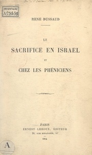 René Dussaud - Le sacrifice en Israël et chez les Phéniciens.