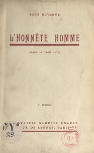 René Duverne - L'honnête homme - Drame en trois actes.
