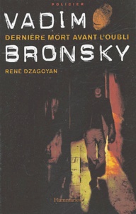 René Dzagoyan - Vadim Bronsky - Dernière mort avant l'oubli.