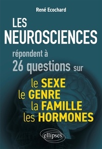 René Ecochard - Les neurosciences répondent à 26 questions sur le sexe, le genre, la famille, les hormones.