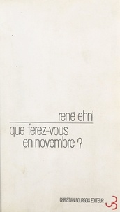 Rene Ehni - Que ferez-vous en novembre ? - Comédie en 2 actes.