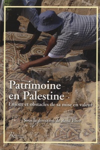 René Elter - Patrimoine en Palestine - Enjeux et obstacles de sa mise en valeur.