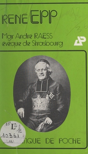 Mgr Raess, évêque de Strasbourg (1842-1887)