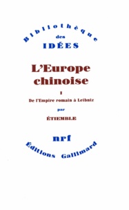 René Etiemble - L'Europe chinoise Tome 1 - De l'Empire romain à Leibniz.