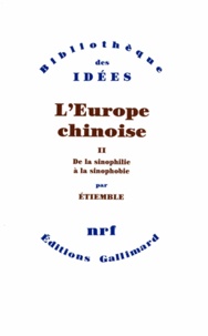 René Etiemble - L'Europe chinoise Tome 2 - De la sinophilie à la sinophobie.