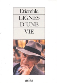 René Etiemble - Lignes D'Une Vie.