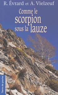 René Evrard et Aimé Vielzeuf - Comme le scorpion sous la lauze.