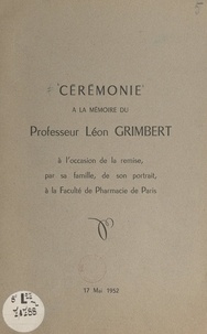 René Fabre et Paul Fleury - Cérémonie à la mémoire du Professeur Léon Grimbert, à l'occasion de la remise, par sa famille, de son portrait, à la Faculté de pharmacie de Paris.