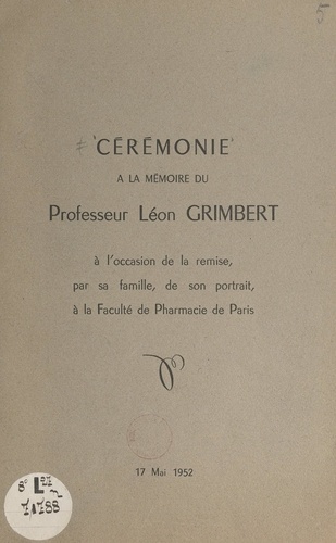 Cérémonie à la mémoire du Professeur Léon Grimbert, à l'occasion de la remise, par sa famille, de son portrait, à la Faculté de pharmacie de Paris