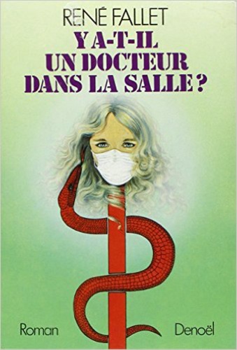 René Fallet - Y a-t-il un docteur dans la salle ?.