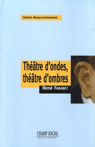 René Farabet - Théâtre d'ondes, théâtre d'ombres.