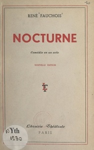 René Fauchois - Nocturne - Comédie en un acte.