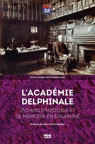 L'académie delphinale. 250 ans d'histoire et de mémoire en Dauphiné