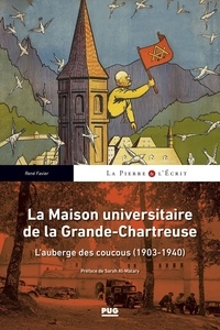 René Favier - La Maison universitaire de la Grande-Chartreuse - L'auberge des coucous (1903-1940).