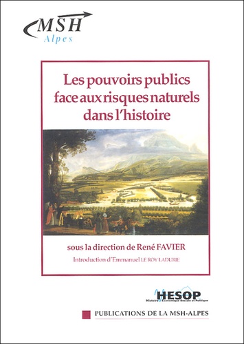 René Favier et  Collectif - Les Pouvoirs Publics Face Aux Risques Naturels Dans L'Histoire.