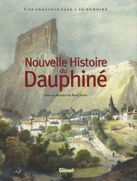 René Favier - Nouvelle Histoire du Dauphiné - Une province face à sa mémoire.