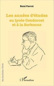 René Favret - Les années d'études au lycée Condorcet et à la Sorbonne (1945-1957).
