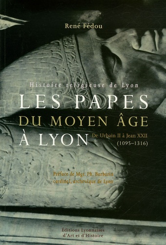 René Fédou - Les papes du Moyen Age à Lyon.