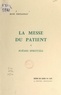 René Fernandat - La messe du patient - Poèmes spirituels.