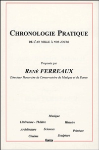 René Ferreaux - Chronologie pratique - Arts, histoire, sciences de l'an 1000 à nos jours.