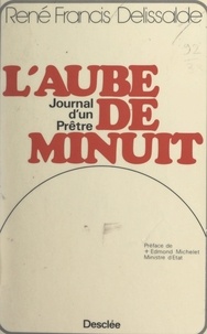 René-Francis Delissalde et Edmond Michelet - L'aube de minuit - Journal d'un prêtre.