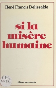 René-Francis Delissalde et H. de Lubac - Si la misère humaine.