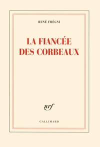 René Frégni - La fiancée des corbeaux.