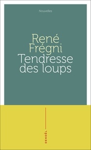 René Frégni - Tendresse des loups.