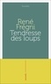 René Frégni - Tendresse des loups.