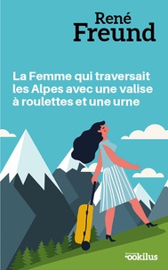 La femme qui traversait les Alpes avec une valise a roulettes et une urne.pdf