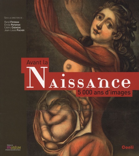 René Frydman et Cédric Crémière - Avant la naissance - 5000 ans d'images.
