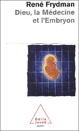 René Frydman - Dieu, la Médecine et l'Embryon.