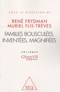 René Frydman et Muriel Flis-Trèves - Familles bousculées, inventées, magnifiées - Colloque.