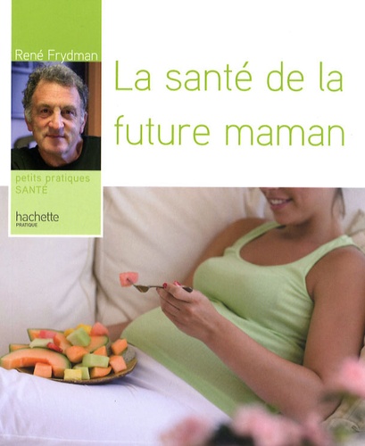 René Frydman - La santé de la future maman.